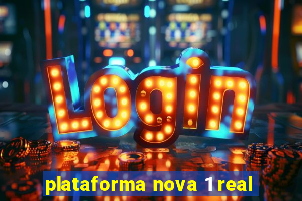 plataforma nova 1 real
